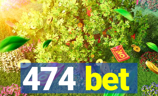 474 bet